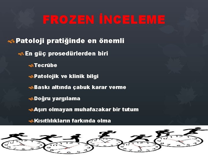 FROZEN İNCELEME Patoloji pratiğinde en önemli En güç prosedürlerden biri Tecrübe Patolojik ve klinik FROZEN İNCELEME Patoloji pratiğinde en önemli En güç prosedürlerden biri Tecrübe Patolojik ve klinik