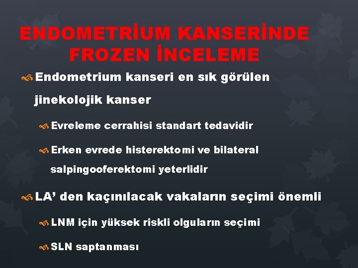 ENDOMETRİUM KANSERİNDE FROZEN İNCELEME Endometrium kanseri en sık görülen jinekolojik kanser Evreleme cerrahisi standart ENDOMETRİUM KANSERİNDE FROZEN İNCELEME Endometrium kanseri en sık görülen jinekolojik kanser Evreleme cerrahisi standart