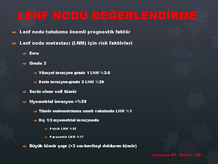 LENF NODU DEĞERLENDİRME Lenf nodu tutulumu önemli prognostik faktör Lenf nodu metastazı (LNM) için LENF NODU DEĞERLENDİRME Lenf nodu tutulumu önemli prognostik faktör Lenf nodu metastazı (LNM) için