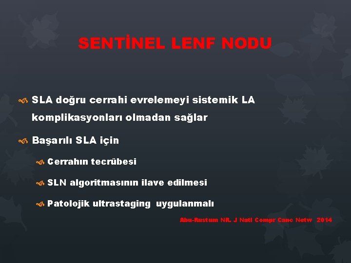 SENTİNEL LENF NODU SLA doğru cerrahi evrelemeyi sistemik LA komplikasyonları olmadan sağlar Başarılı SLA SENTİNEL LENF NODU SLA doğru cerrahi evrelemeyi sistemik LA komplikasyonları olmadan sağlar Başarılı SLA