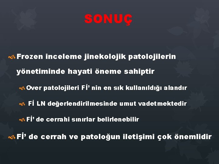 SONUÇ Frozen inceleme jinekolojik patolojilerin yönetiminde hayati öneme sahiptir Over patolojileri Fİ’ nin en SONUÇ Frozen inceleme jinekolojik patolojilerin yönetiminde hayati öneme sahiptir Over patolojileri Fİ’ nin en