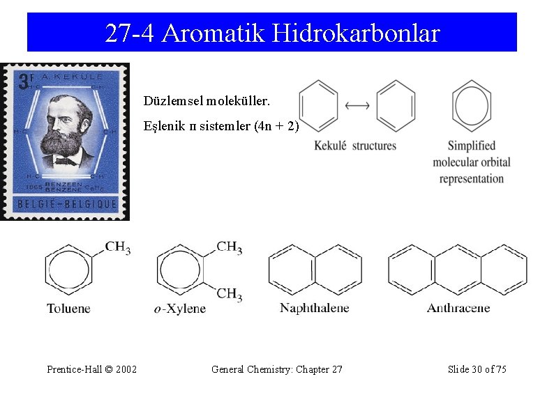 27 -4 Aromatik Hidrokarbonlar Düzlemsel moleküller. Eşlenik п sistemler (4 n + 2) Prentice-Hall