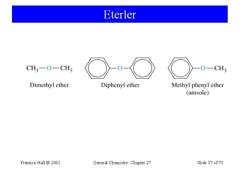 Eterler Prentice-Hall © 2002 General Chemistry: Chapter 27 Slide 37 of 75 