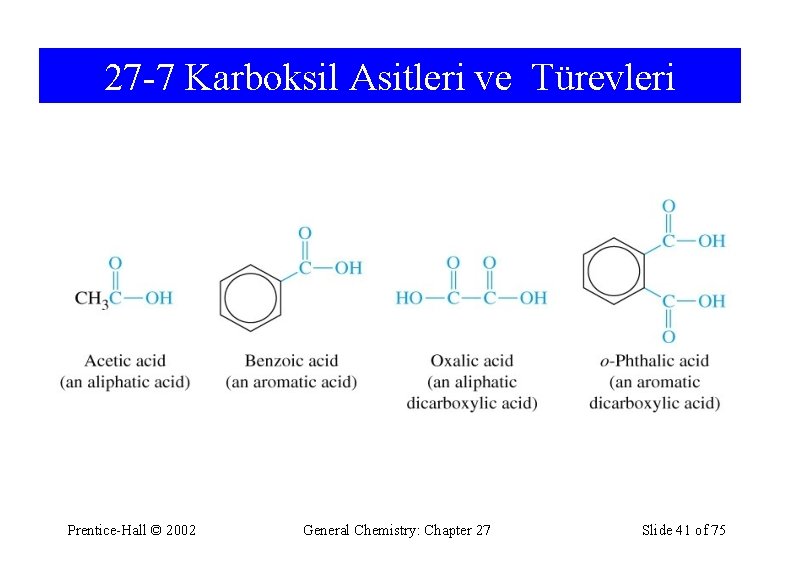 27 -7 Karboksil Asitleri ve Türevleri Prentice-Hall © 2002 General Chemistry: Chapter 27 Slide