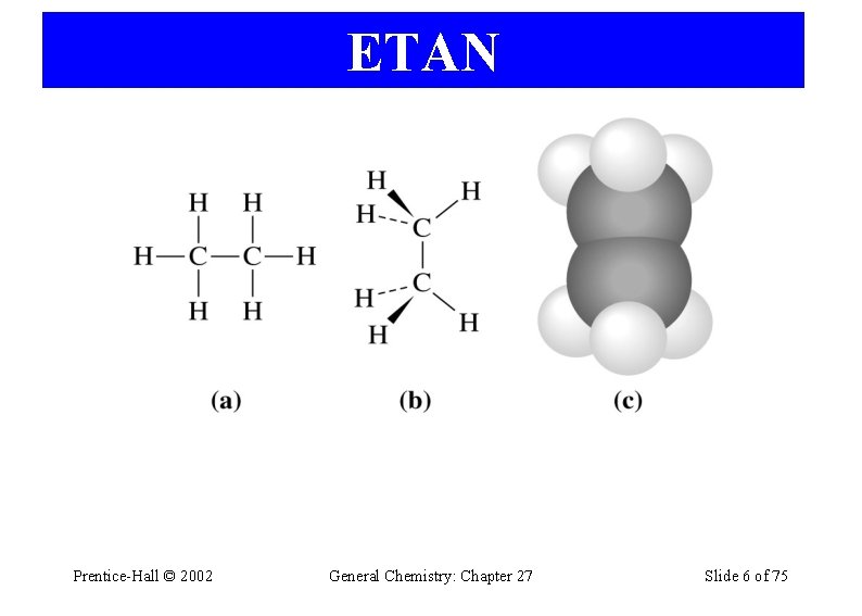 ETAN Prentice-Hall © 2002 General Chemistry: Chapter 27 Slide 6 of 75 