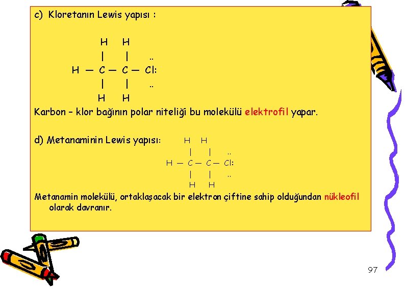 c) Kloretanın Lewis yapısı : H H | |. . H ― C ―