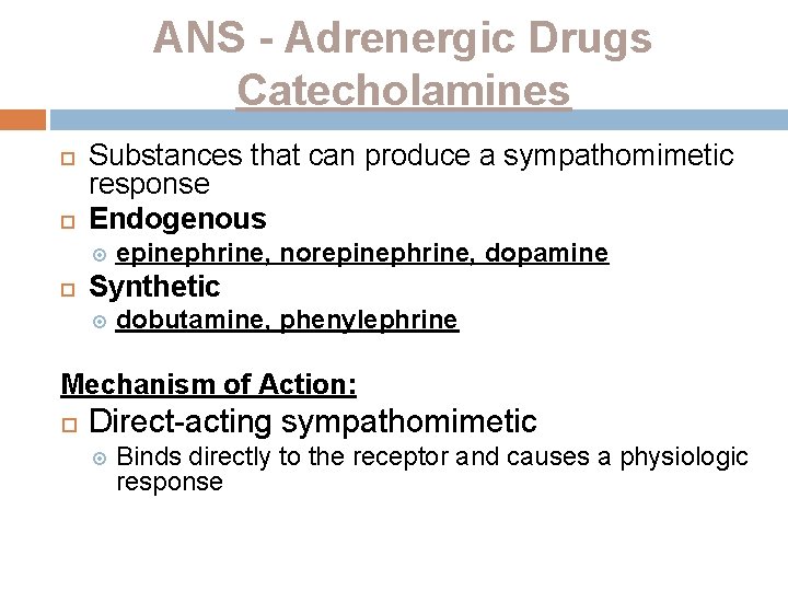 ANS - Adrenergic Drugs Catecholamines Substances that can produce a sympathomimetic response Endogenous epinephrine,