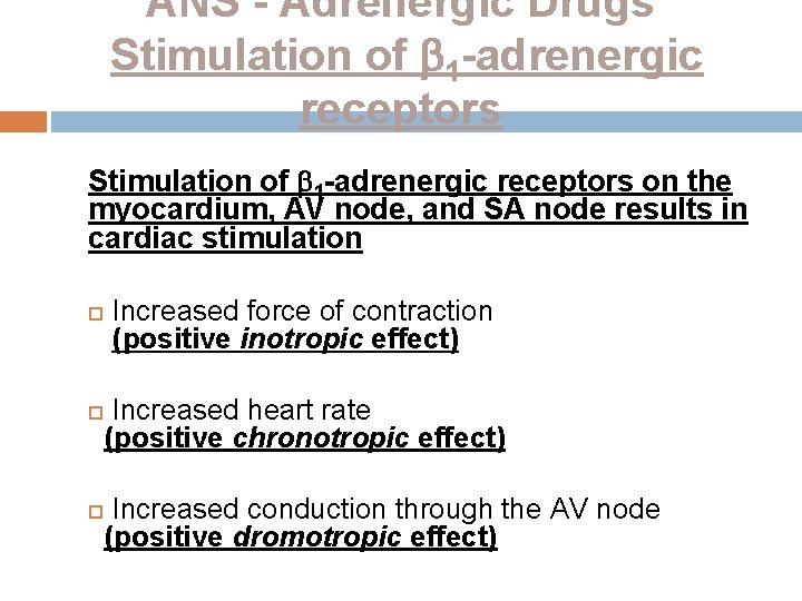 ANS - Adrenergic Drugs Stimulation of 1 -adrenergic receptors on the myocardium, AV node,