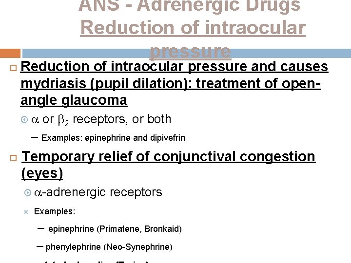 ANS - Adrenergic Drugs Reduction of intraocular pressure and causes mydriasis (pupil dilation): treatment