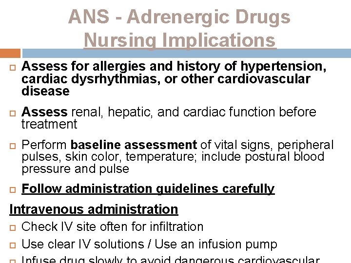 ANS - Adrenergic Drugs Nursing Implications Assess for allergies and history of hypertension, cardiac