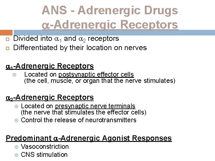 ANS - Adrenergic Drugs -Adrenergic Receptors Divided into 1 and 2 receptors Differentiated by