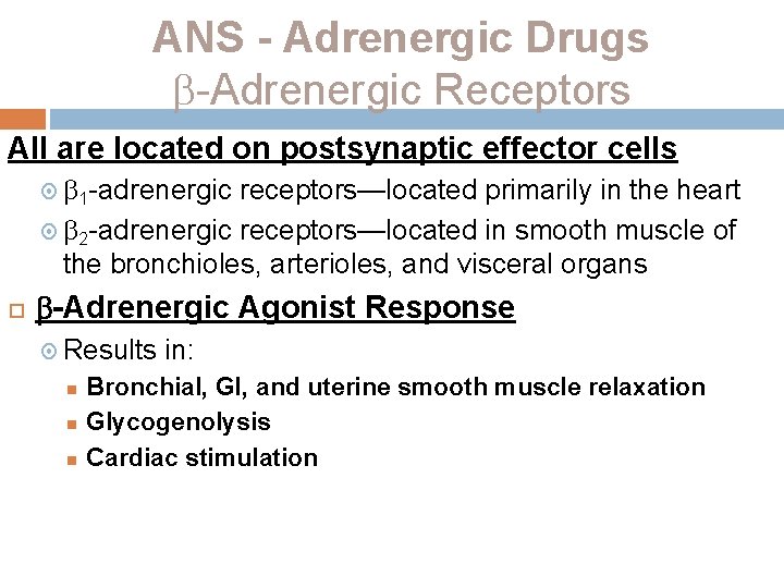 ANS - Adrenergic Drugs -Adrenergic Receptors All are located on postsynaptic effector cells 1