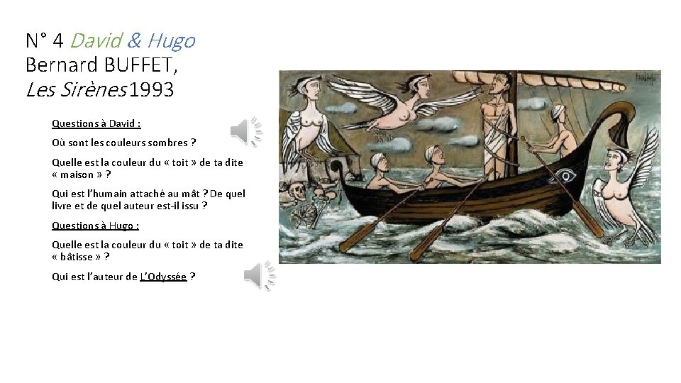 N° 4 David & Hugo Bernard BUFFET, Les Sirènes 1993 Questions à David :