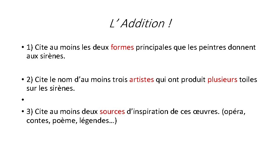 L’ Addition ! • 1) Cite au moins les deux formes principales que les