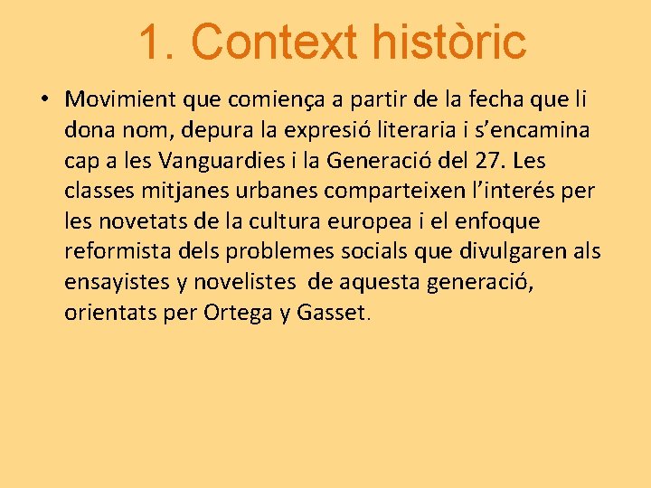 1. Context històric • Movimient que comiença a partir de la fecha que li 1. Context històric • Movimient que comiença a partir de la fecha que li