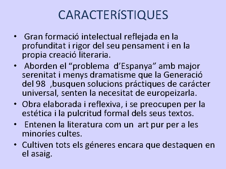 CARACTERíSTIQUES • Gran formació intelectual reflejada en la profunditat i rigor del seu pensament CARACTERíSTIQUES • Gran formació intelectual reflejada en la profunditat i rigor del seu pensament