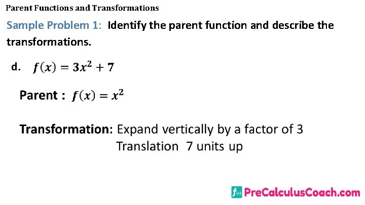 Parent Functions and Transformations Sample Problem 1: Identify the parent function and describe the