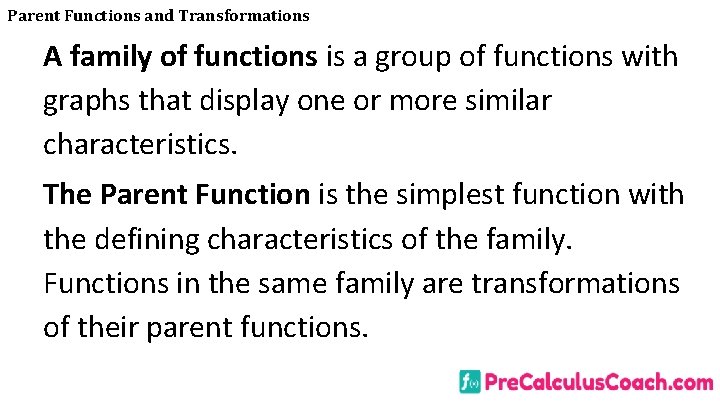 Parent Functions and Transformations A family of functions is a group of functions with