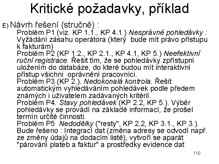 Kritické požadavky, příklad E) Návrh řešení (stručně) : Problém P 1 (viz. KP 1. Kritické požadavky, příklad E) Návrh řešení (stručně) : Problém P 1 (viz. KP 1.