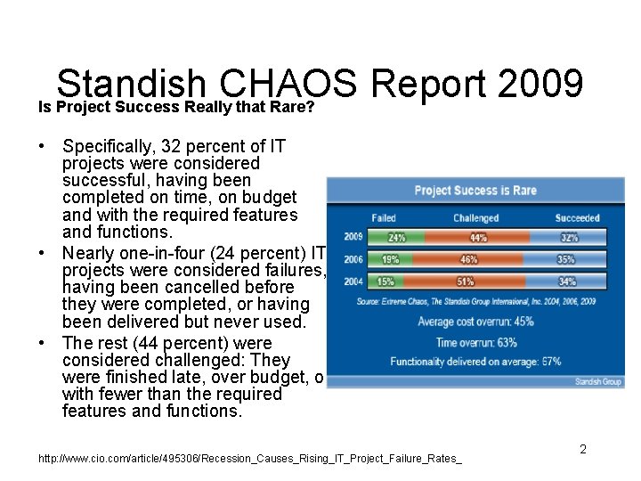 Standish CHAOS Report 2009 Is Project Success Really that Rare? • Specifically, 32 percent Standish CHAOS Report 2009 Is Project Success Really that Rare? • Specifically, 32 percent