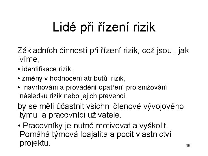 Lidé při řízení rizik Základních činností při řízení rizik, což jsou , jak víme, Lidé při řízení rizik Základních činností při řízení rizik, což jsou , jak víme,