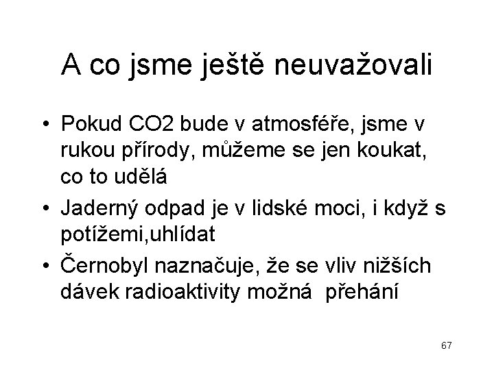A co jsme ještě neuvažovali • Pokud CO 2 bude v atmosféře, jsme v A co jsme ještě neuvažovali • Pokud CO 2 bude v atmosféře, jsme v