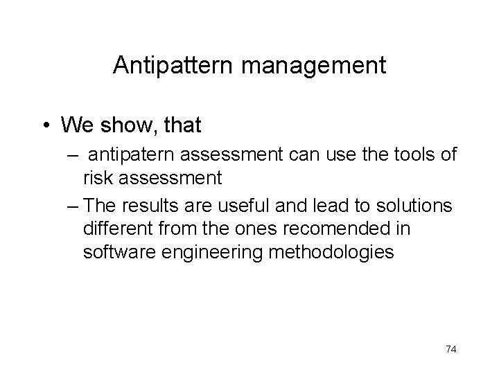Antipattern management • We show, that – antipatern assessment can use the tools of Antipattern management • We show, that – antipatern assessment can use the tools of