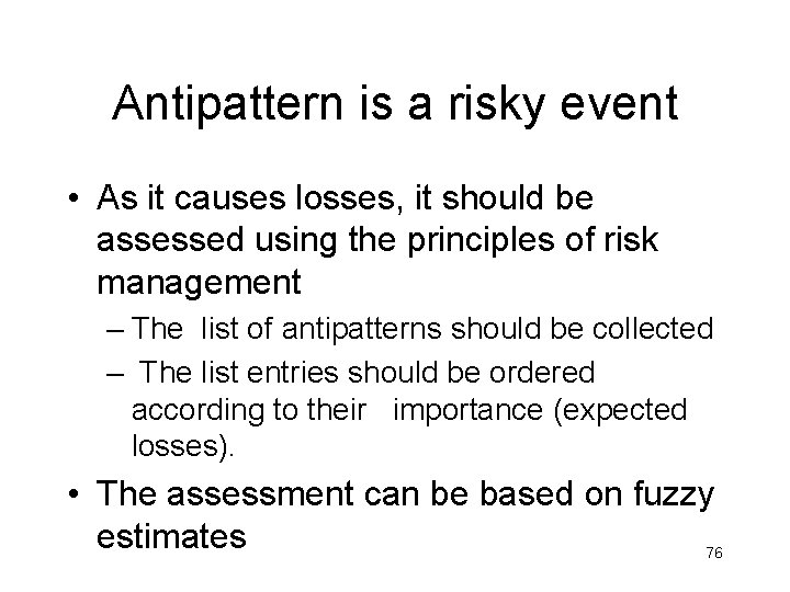 Antipattern is a risky event • As it causes losses, it should be assessed Antipattern is a risky event • As it causes losses, it should be assessed