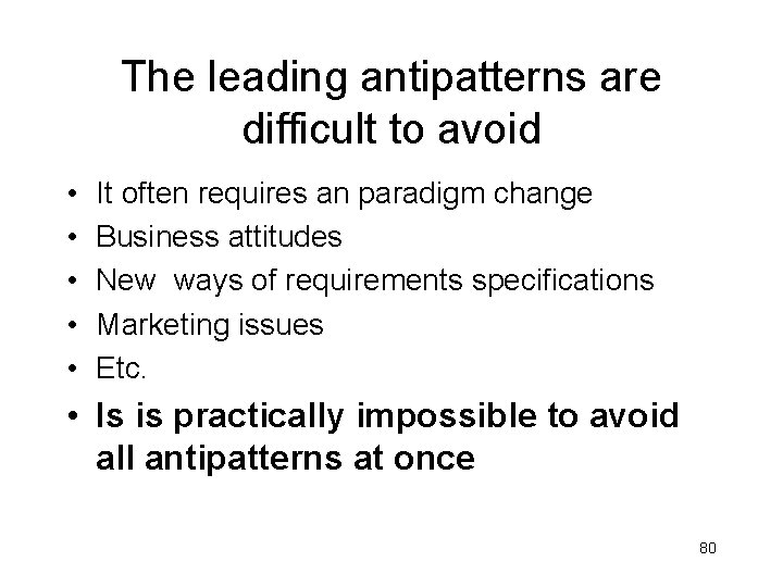 The leading antipatterns are difficult to avoid • • • It often requires an The leading antipatterns are difficult to avoid • • • It often requires an