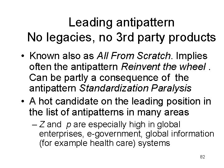 Leading antipattern No legacies, no 3 rd party products • Known also as All Leading antipattern No legacies, no 3 rd party products • Known also as All