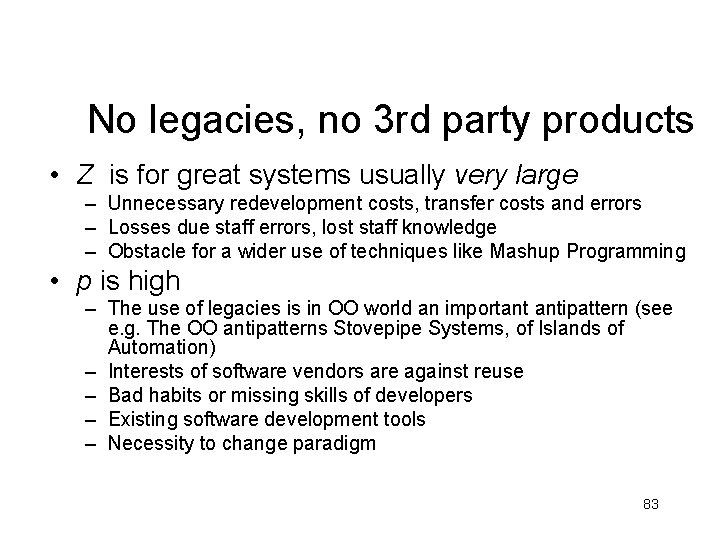 No legacies, no 3 rd party products • Z is for great systems usually No legacies, no 3 rd party products • Z is for great systems usually