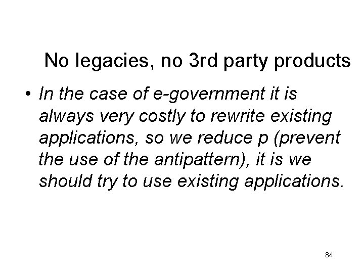 No legacies, no 3 rd party products • In the case of e-government it No legacies, no 3 rd party products • In the case of e-government it