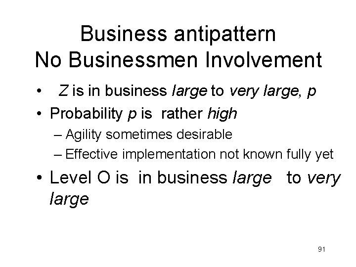 Business antipattern No Businessmen Involvement • Z is in business large to very large, Business antipattern No Businessmen Involvement • Z is in business large to very large,