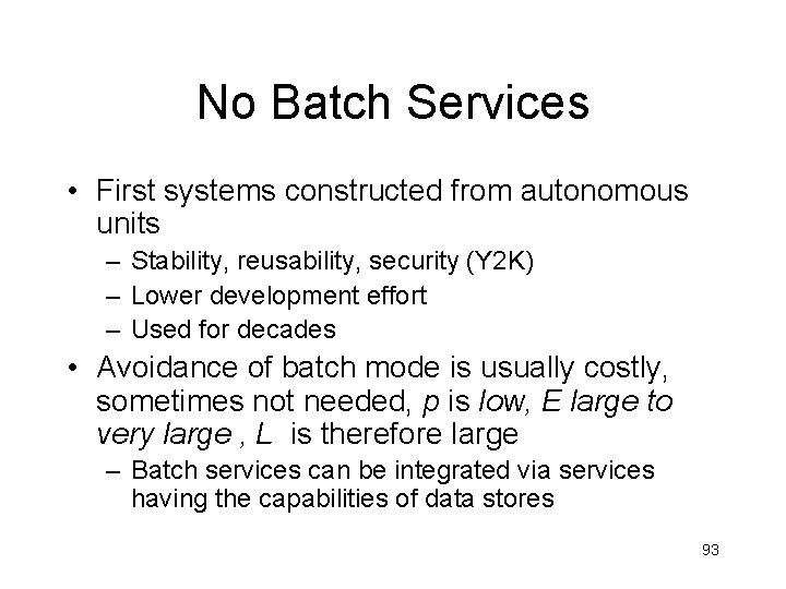 No Batch Services • First systems constructed from autonomous units – Stability, reusability, security No Batch Services • First systems constructed from autonomous units – Stability, reusability, security