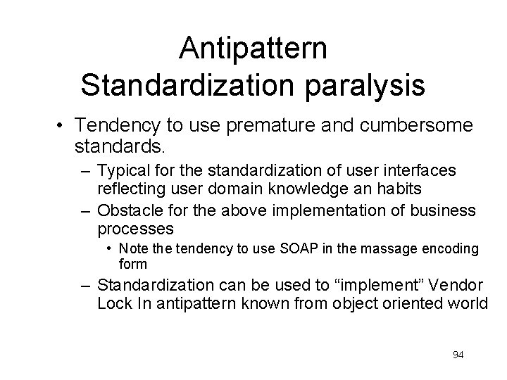 Antipattern Standardization paralysis • Tendency to use premature and cumbersome standards. – Typical for Antipattern Standardization paralysis • Tendency to use premature and cumbersome standards. – Typical for