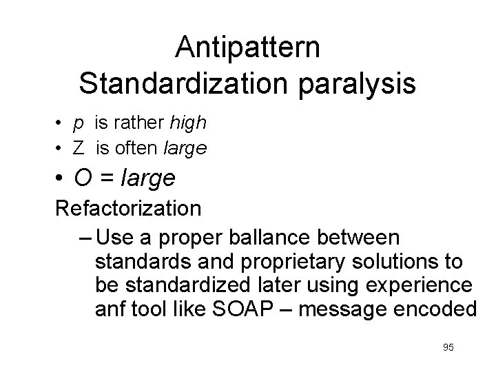 Antipattern Standardization paralysis • p is rather high • Z is often large • Antipattern Standardization paralysis • p is rather high • Z is often large •