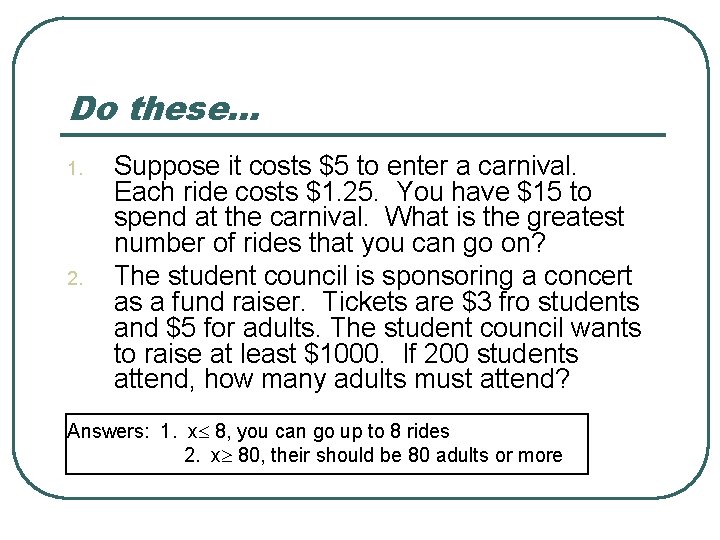 Do these… 1. 2. Suppose it costs $5 to enter a carnival. Each ride