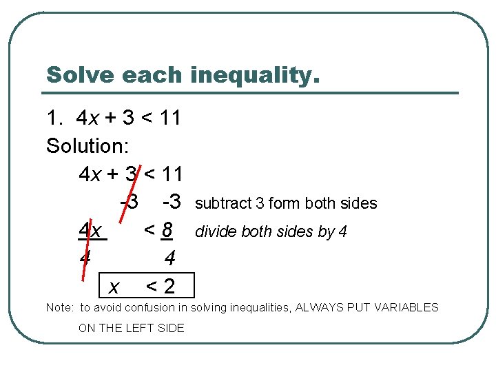 Solve each inequality. 1. 4 x + 3 < 11 Solution: 4 x +