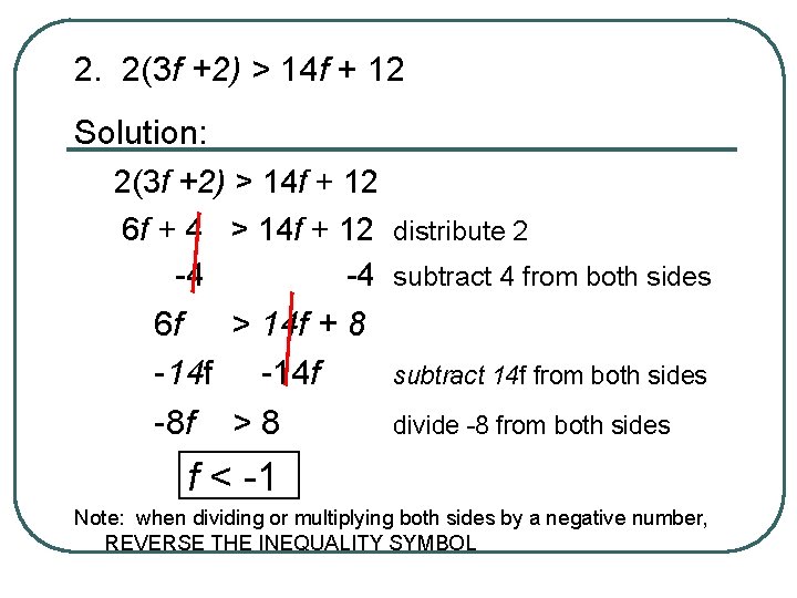 2. 2(3 f +2) > 14 f + 12 Solution: 2(3 f +2) >