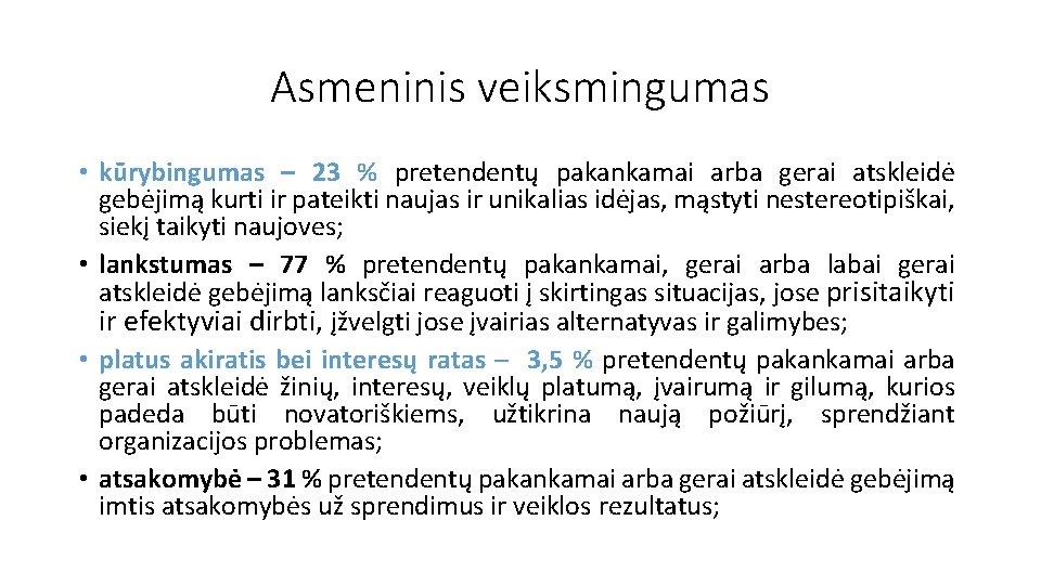 Asmeninis veiksmingumas • kūrybingumas – 23 % pretendentų pakankamai arba gerai atskleidė gebėjimą kurti