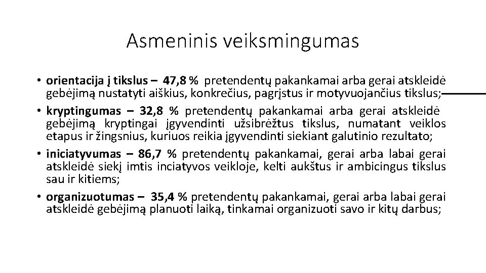 Asmeninis veiksmingumas • orientacija į tikslus – 47, 8 % pretendentų pakankamai arba gerai