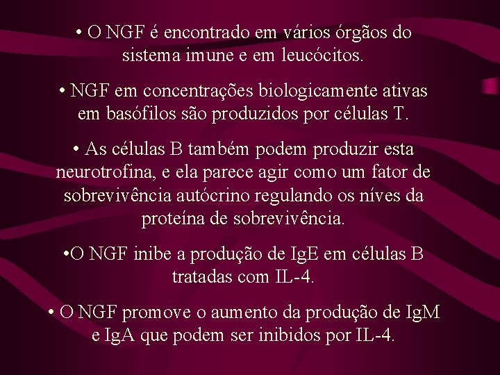  • O NGF é encontrado em vários órgãos do sistema imune e em