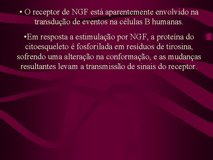  • O receptor de NGF está aparentemente envolvido na transdução de eventos na