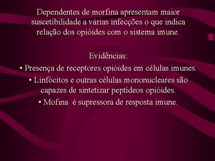 Dependentes de morfina apresentam maior suscetibilidade a várias infecções o que indica relação dos