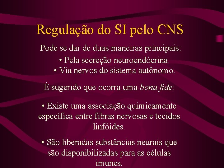 Regulação do SI pelo CNS Pode se dar de duas maneiras principais: • Pela