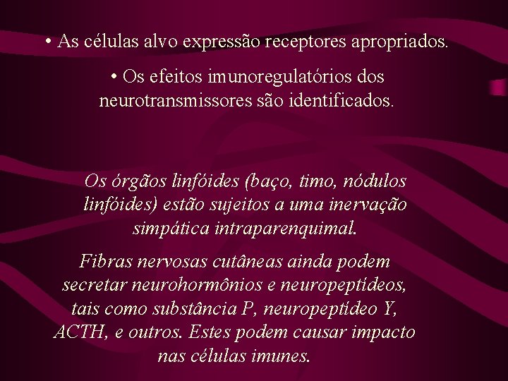  • As células alvo expressão receptores apropriados. • Os efeitos imunoregulatórios dos neurotransmissores