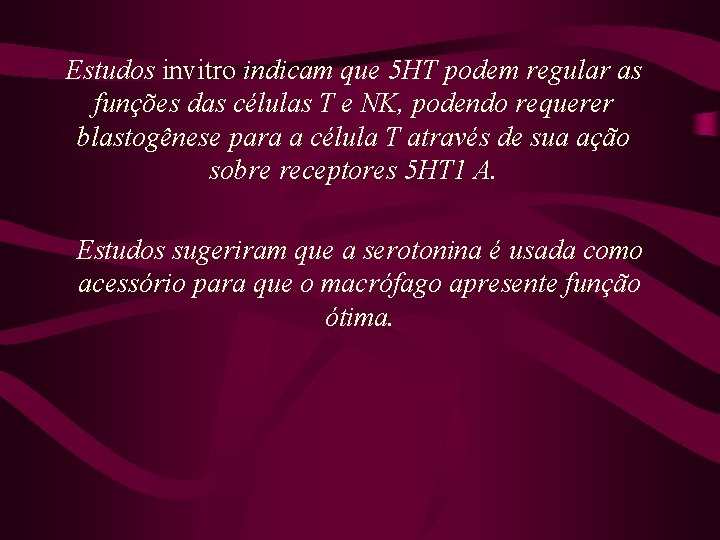 Estudos invitro indicam que 5 HT podem regular as funções das células T e