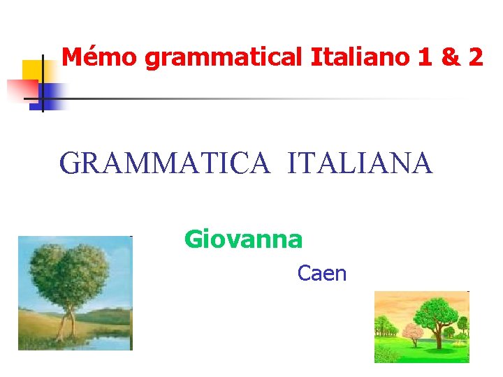 Mémo grammatical Italiano 1 & 2 GRAMMATICA ITALIANA Giovanna Caen 