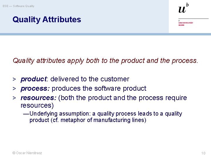 ESE — Software Quality Attributes Quality attributes apply both to the product and the