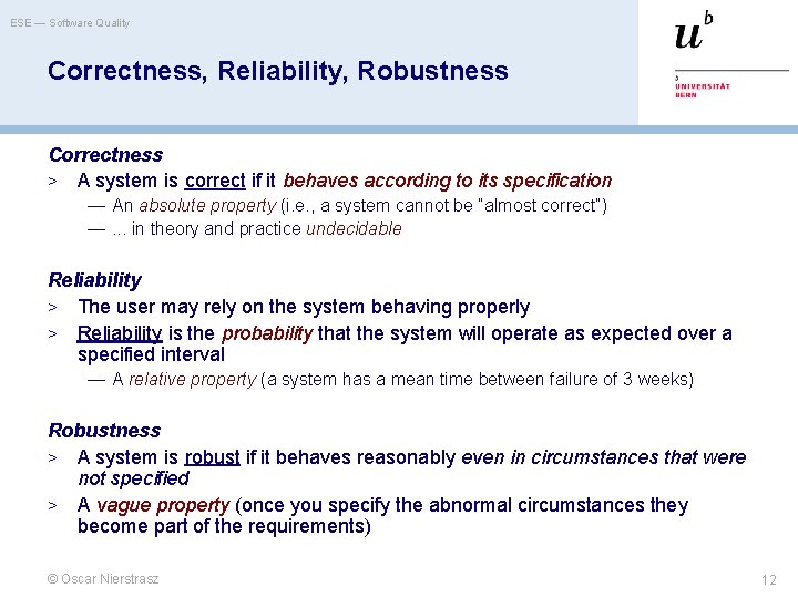 ESE — Software Quality Correctness, Reliability, Robustness Correctness > A system is correct if